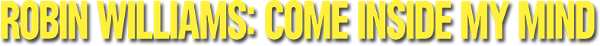Robin Williams: Come Inside My Mind logo