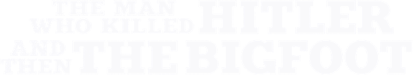 The Man Who Killed Hitler and Then the Bigfoot logo
