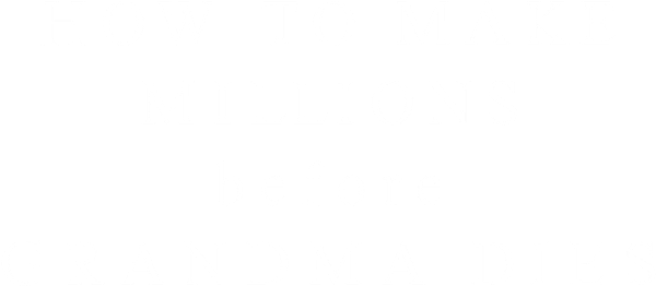 How to Make Millions Before Grandma Dies logo