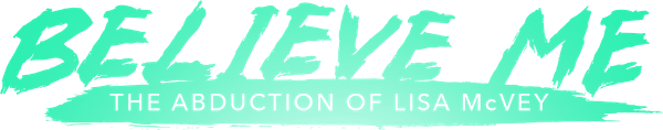 Believe Me: The Abduction of Lisa McVey logo