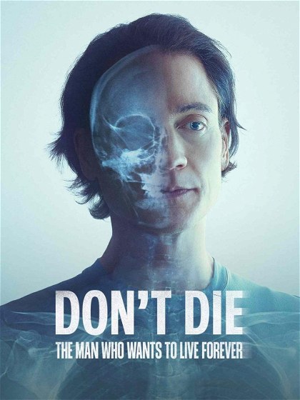 Poster for Don't Die: The Man Who Wants to Live Forever