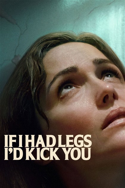 Poster for If I Had Legs I'd Kick You