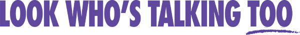 Look Who's Talking Too logo