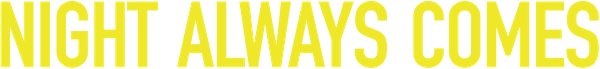 Night Always Comes logo