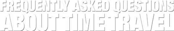 Frequently Asked Questions About Time Travel logo
